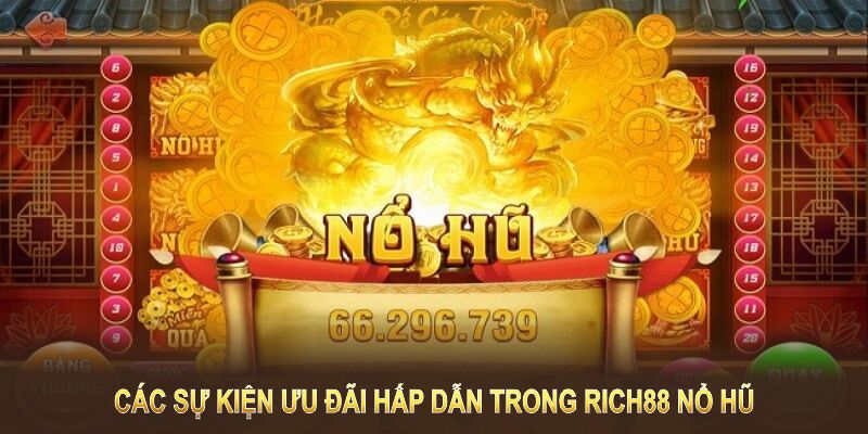 Các sự kiện ưu đãi hấp dẫn trong rich88 nổ hũ